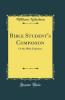 Bible Student''s Companion: Or the Bible Explainer (Classic Reprint)
