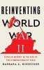 Reinventing World War II