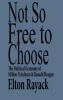 Not So Free to Choose
