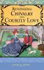 Rethinking Chivalry and Courtly Love