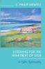 Listening for the Heartbeat of God: A Celtic Spirituality