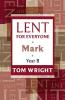 Lent for Everyone: Mark Year B