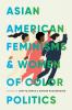 Asian American Feminisms and Women of Color Politics