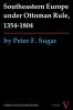 Southeastern Europe under Ottoman Rule 1354-1804