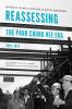 Reassessing the Park Chung Hee Era 1961-1979