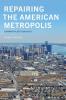 Repairing the American Metropolis