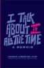 I Talk about It All the Time