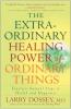 The Extraordinary Healing Power of Ordinary Things