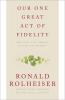 Our One Great Act of Fidelity