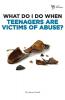 The What Do I Do When Teenagers Are Victims of Abuse?