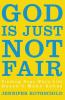 God Is Just Not Fair
