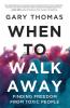 When to Walk Away