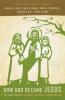 How God Became Jesus | Softcover