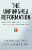 The Unfinished Reformation