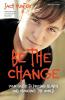 Be the Change