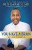 You Have a Brain