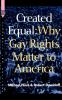 Created Equal: Why Gay Rights Matter To America