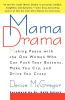 Mama Drama: Making Peace with the One Woman Who Can Push Your Buttons Make You Cry and Drive You Crazy