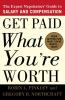 Get Paid What You're Worth: The Expert Negotiators' Guide to Salary and Compensation