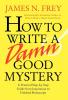 How to Write a Damn Good Mystery