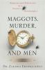 Maggots Murder and Men