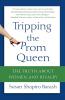 Tripping the Prom Queen: The Truth About Women and Rivalry