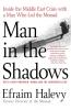 Man in the Shadows: Inside the Middle East Crisis with a Man Who Led the Mossad
