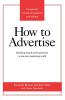 How to Advertise: Building Brands and Businesses in the New Marketing World (Completely Revised and Updated New Edition)