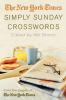 The New York Times Simply Sunday Crosswords: From the Pages of The New York Times
