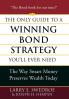 The Only Guide to a Winning Bond Strategy You'll Ever Need: The Way Smart Money Preserves Wealth Today