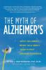 The Myth of Alzheimer's
