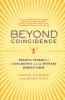 Beyond Coincidence: Amazing Stories of Coincidence and the Mystery Behind Them