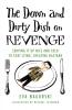 The Down and Dirty Dish on Revenge: Serving It Up Nice and Cold to That Lying Cheating Bastard