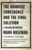 The Wannsee Conference and the Final Solution: A Reconsideration