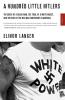 A Hundred Little Hitlers: The Death of a Black Man the Trial of a White Racist and the Rise of the Neo-Nazi Movement in America