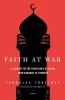 Faith at War: A Journey on the Frontlines of Islam from Baghdad to Timbuktu