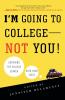 I'm Going to College---Not You!: Surviving the College Search with Your Child
