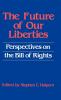 The Future of our Liberties: Perspectives on the Bill of Rights: 25 (Contributions in Legal Studies)