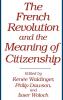The French Revolution and the Meaning of Citizenship