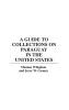 A Guide to Collections on Paraguay in the United States