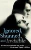 Ignored Shunned and Invisible