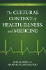 The Cultural Context of Health Illness and Medicine