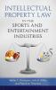 Intellectual Property Law in the Sports and Entertainment Industries