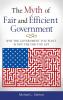 The Myth of Fair and Efficient Government