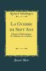 La Guerre de Sept Ans: Histoire Diplomatique Et Militaire; Les DÃ©buts (Classic Reprint)