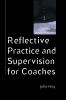 REFLECTIVE PRACTICE AND SUPERVISION FOR COACHES