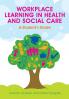 Workplace Learning in Health and Social Care