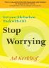 STOP WORRYING