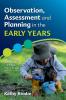 Observation Assessment and Planning in the Early Years