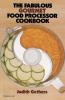 The Fabulous Gourmet Food Processor Cookbook